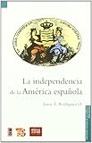 La Independencia De La America Espanola The Independence Of Spanish America