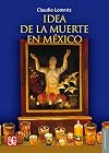 Idea de la muerte en MΓ©xico (AntropologΓa)