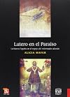 Lutero en el Paraíso. La Nueva España en el espejo del reformador alemán (Historia) (Spanish Edition)
