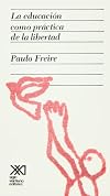La educacion como practica de la libertad (Spanish Edition)