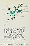 Ensayos sobre la historia de la población. México y el Caribe 1 (América nuestra)