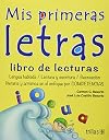 Mis primeras letras/ My First Letters: Libro de lecturas. Lengua hablada, lectura y escritura. Recreacion literaria y artistica en el enfoque por competencias (Spanish Edition)