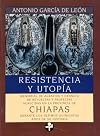 Resistencia y utopía. Memorial de agravios y crónica de revueltas y profecías acaecidas en la provincia de Chiapas durante los ... (Problemas De Mexico) (Spanish Edition)