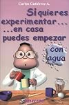 Si quieres experimentar... en casa puedes empezar con agua (CIENCIA PARA NIÑOS) (Spanish Edition)
