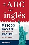 ABCs del Ingles: Metodo Basico Para Aprender Sin Maestro