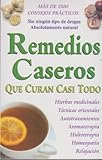 Remedios Caseros Que Curan Casi Todo Spanish Edition
