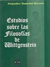 Estudios sobre las filosofías de Wittgenstein / Alejandro Tomasini Bassols.