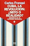 Cuba La Revolucion Cuba The Revolution Mito O Realidad Myth Or Reality