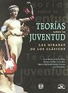 Teorias sobre la Juventud. Las miradas de los clasicos (Spanish Edition)