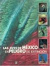 Las aves de MeΜxico en peligro de extincioΜn