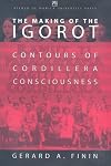 The Making of the Igorot: Contours of Cordillera Consciousness (Governance and Political Change)