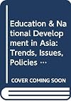 Education and National Development in Asia: Trends, Issues, Policies and Strategies