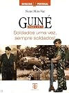 Guiné 1968 e 1973 Soldados uma vez, sempre soldados!