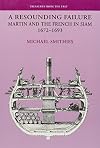 A Resounding Failure: Martin and the French in Siam, 1672-1693 (Treasures from the Past)