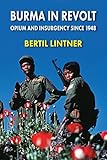 Burma In Revolt Opium And Insurgency Since 1948