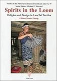 Spirits In The Loom Religion And Design In Laotai Textiles