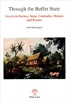 Through the buffer state : travels in Borneo, Siam, Cambodian, Malaya, and Burma