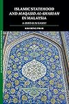 Islamic Statehood and Maqasid al-Shariah in Malaysia: A Zero-Sum Game? (Islam in Southeast Asia: Views from Within)