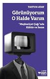 Görünüyorum O Halde Varim - "Meshuriyet Cagi"nda Kültür ve Insan