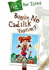 Bugun Ne Cadilik Yaptim?