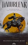 Timurlenk: Bozkırların Son Göçebe Fatihi
