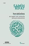 Herakleitos : bir kapalı söz ustasıyla buluşma denemesi : Herakleitos, Diogenes Laertios, Maurice Blanchot, Rene Char