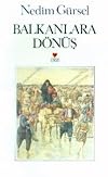 Balkanlara dönüş: Gezi izlenimleri (Türk yazarları) (Turkish Edition)