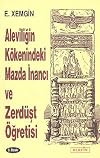 Aleviliğin Kökenindeki Mazda İnanci ve Zerduşt Öğretisi