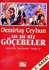 Ah şu biz göçebeler: Ah şu biz "kara bıyıklı" Türkler-2 (Turkish Edition)