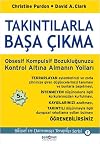 Takintilarla Basa Cikma: Obsesif Kompulsif Bozuklugunuzu Kontrol Altina Almanin Yollari