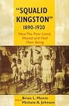 "Squalid Kingston", 1890-1920 : how the poor lived, moved and had their being