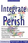 Integrate or Perish: Perspectives of Heads of Government of the Caribbean Community and Commonwealth Caribbean Countries 1963-2002
