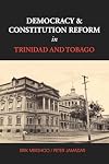 Democracy & Constitution Reform in Trinidad and Tobago