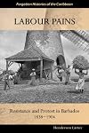 Labour Pains: Resistance and Protest in Barbados, 1938-1904