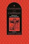 Christianity in the Caribbean: Essays on Church History