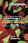 The Autobiography of Alfred H. Mendes, 1897-1991 (The UWI Press Biography Series)