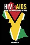 HIV & AIDS: Knowledge and Stigma in Guyana