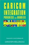 CARICOM INTEGRATION Progress and Hurdles: A European View