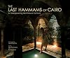 The Last Hammams of Cairo: A Disappearing Bathhouse Culture