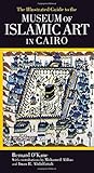 The Illustrated Guide To The Museum Of Islamic Art In Cairo