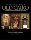 The History and Religious Heritage of Old Cairo: Its Fortress, Churches, Synagogue, and Mosque