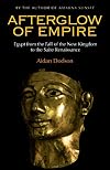 Afterglow of Empire: Egypt from the Fall of the New Kingdom to the Saite Renaissance