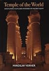 Temple of the World: Sanctuaries, Cults, and Mysteries of Ancient Egypt