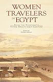 Women Travelers In Egypt From The Eighteenth To The Twentyfirst Century