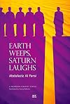 Earth Weeps, Saturn Laughs: An Omani Novel (Modern Omani Novels)