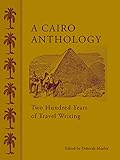 A Cairo Anthology Two Hundred Years Of Travel Writing