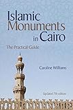 Islamic Monuments In Cairo The Practical Guide Updated 7th Edition