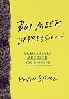Boy Meets Depression: Or Life Sucks and Then You Live
