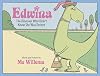 Edwina, The Dinosaur Who Didn't Know She Was Extinct