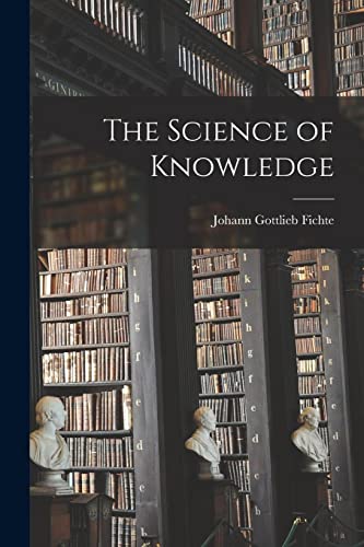The Science of Knowledge